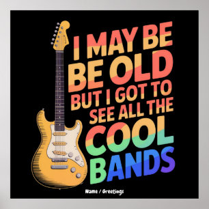 Ik ben misschien oud, maar ik heb alle coole bands poster