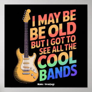 Ik ben misschien oud, maar ik heb alle coole bands poster