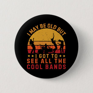 Ik ben misschien oud, maar ik heb alle coole bands ronde button 5,7 cm