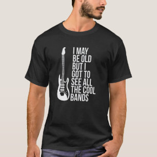 Ik ben misschien oud maar ik heb alle coole bands t-shirt
