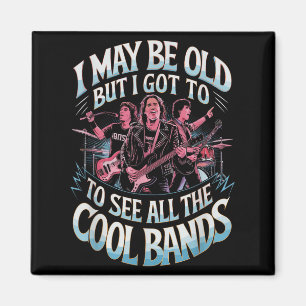 Ik ben misschien oud, maar ik heb alle kool geband magneet