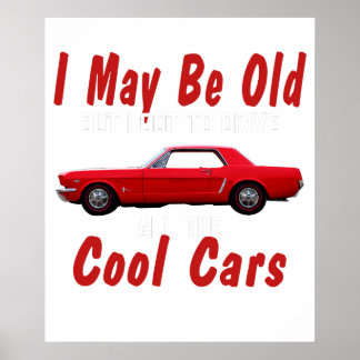 Ik ben misschien oud, maar ik mag alle koude auto' poster