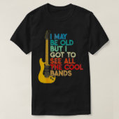 Ik ben misschien oud, maar ik moet alle goede god  t-shirt (Design voorkant)