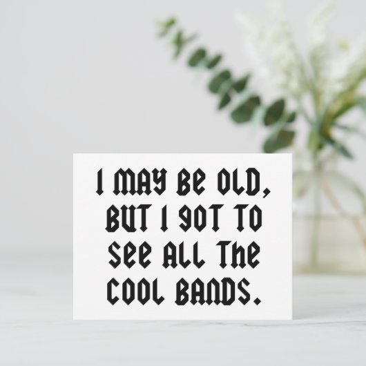 Ik ben misschien oud, maar ik moet alle koele band briefkaart (Staand voorkant)