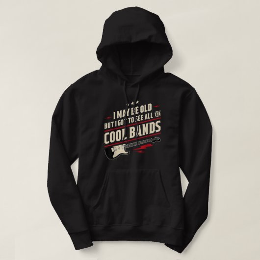 Ik ben misschien oud, maar ik moet alle koele band hoodie (Design voorkant)