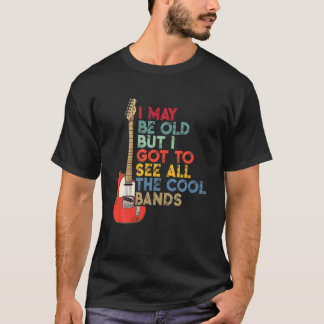 Ik ben misschien oud, maar ik moet alle koele band t-shirt