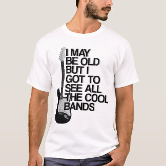 Ik ben misschien oud, maar ik moet alle koele band t-shirt
