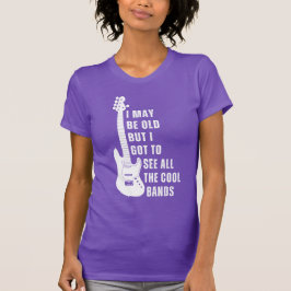 Ik ben misschien oud, maar ik moet alle koele band t-shirt