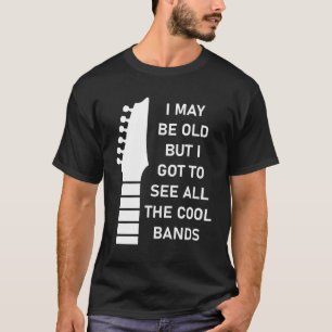 Ik ben misschien oud, maar ik moet alle koele band t-shirt