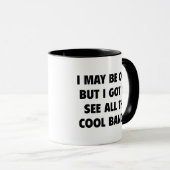 Ik ben misschien oud, maar ik moet alle kool bande mok (Voorkant rechts)