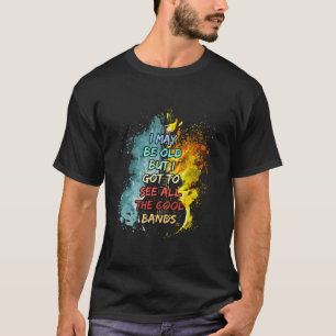 Ik ben misschien oud, maar ik moet alle kool bande t-shirt