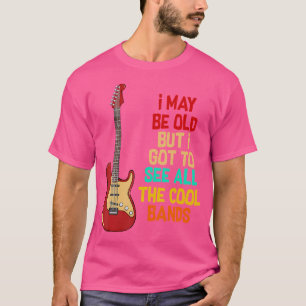 Ik ben misschien oud, maar ik moet alle kool bande t-shirt