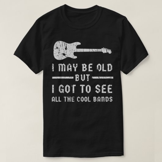 Ik ben misschien oud, maar ik moet alle kool bands t-shirt (Design voorkant)