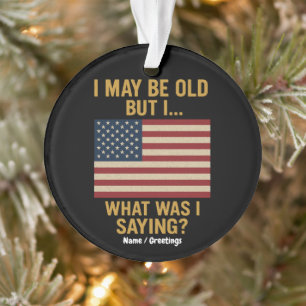 Ik ben misschien oud, maar ik ... wacht, wat was i ornament