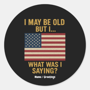 Ik ben misschien oud, maar ik ... wacht, wat was i ronde sticker