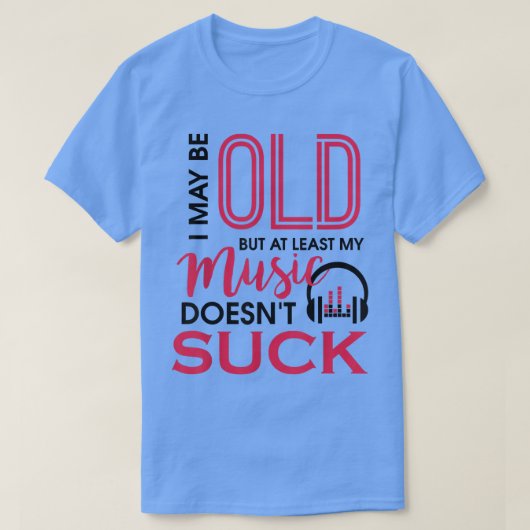 Ik ben misschien oud, maar in ieder geval heeft mi t-shirt (Design voorkant)