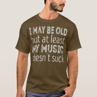 Ik ben misschien oud, maar mijn muziek is tenminst t-shirt