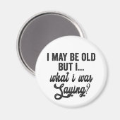 Ik ben misschien oud, maar wat ik zeg cadeau Magneet (Voorkant / Achterkant)