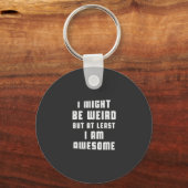 Ik ben misschien raar, maar ik ben tenminste gewel sleutelhanger (Voorkant)