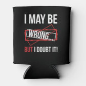 Ik ben misschien verkeerd, maar ik betwijfel het. blikjeskoeler (Voorkant)