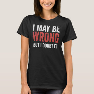 Ik ben misschien verkeerd, maar ik betwijfel het t-shirt