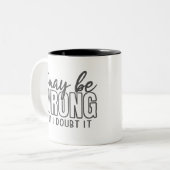 Ik ben misschien verkeerd, maar ik betwijfel het, tweekleurige koffiemok (Voorkant links)