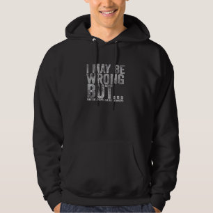 Ik ben misschien verkeerd, maar ik maak me druk om hoodie