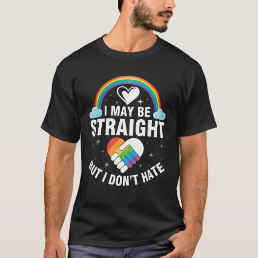 Ik ben misschien wel recht, maar ik haat LGBT niet T-shirt (Voorkant)