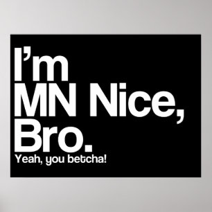 Ik ben MN Nice Bro Ja jij Betcha Funny Poster