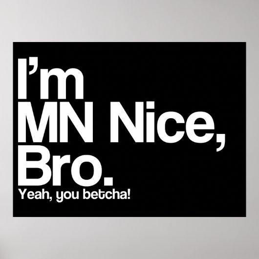 Ik ben MN Nice Bro Ja jij Betcha Funny Poster (Voorkant)