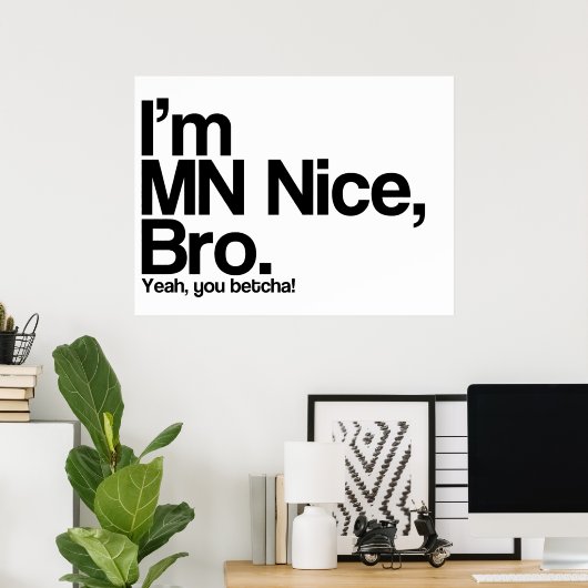 Ik ben MN Nice Bro Ja jij Betcha Funny Poster (Thuiskantoor)
