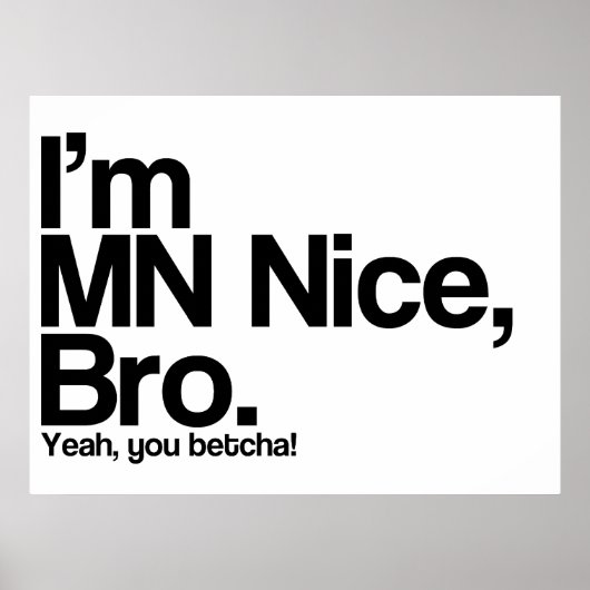Ik ben MN Nice Bro Ja jij Betcha Funny Poster (Voorkant)