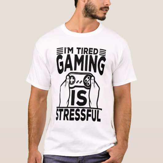 Ik ben moe dat gamen stressvol is t-shirt (Voorkant)