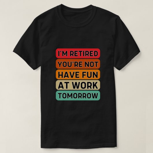 Ik ben moe dat je morgen geen plezier hebt op het  t-shirt (Design voorkant)