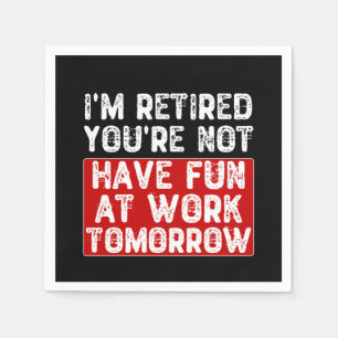 Ik ben moe dat je morgen niet op het werk bent - servet