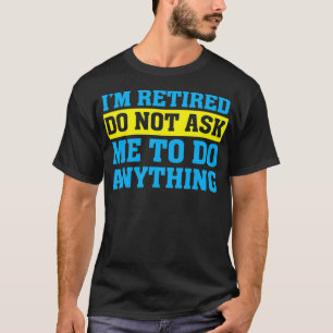 Ik ben moe Vraag me niet om iets grappigs te doen T-shirt