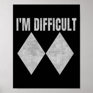 Ik ben moeilijk grappig dubbele zwarte diamanten s poster