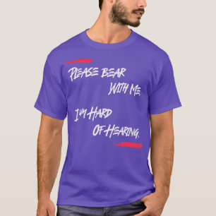 Ik ben moeilijk te horen alsjeblieft beer met meDo T-shirt