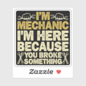 Ik ben monteur, ik ben hier omdat je iets gebroken sticker (Vel)