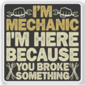 Ik ben monteur, ik ben hier omdat je iets gebroken sticker (Voorkant)