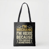 Ik ben monteur, ik ben hier omdat je iets gebroken tote bag (Voorkant)