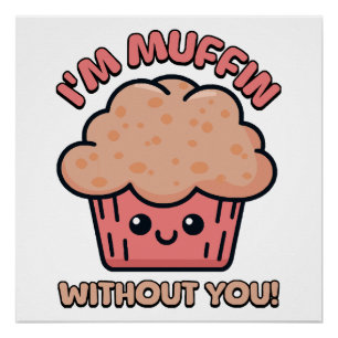 Ik ben Muffin Zonder Jou! Muffin Cartoon Perfect Poster