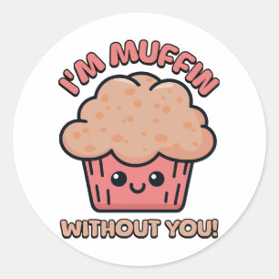 Ik ben muffin zonder jou! Schattigee Muffin Cartoo Ronde Sticker