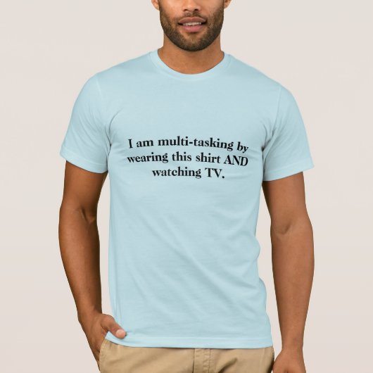 Ik ben multitasking door dit shirt te dragen... (Voorkant)