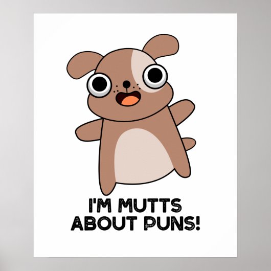 Ik ben Mutts Over Puns Funny Dog Pun Poster (Voorkant)