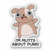 Ik ben Mutts Over Puns Funny Dog Pun Sticker (Voorkant)