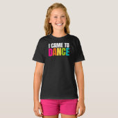 Ik ben naar Dance gegaan T-shirt (Voorkant volledig)