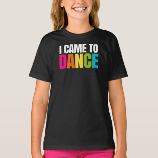 Ik ben naar Dance gegaan T-shirt
