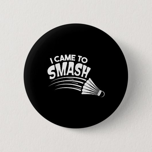 Ik ben naar de Badminton Shuttle geweest Ronde Button 5,7 Cm (Voorkant)