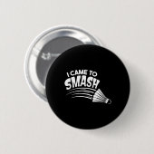 Ik ben naar de Badminton Shuttle geweest Ronde Button 5,7 Cm (Voorkant /achterkant)